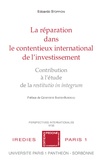Edoardo Stoppioni - La réparation dans le contentieux international de l'investissement - Contribution à l'étude de la restitutio in integrum.