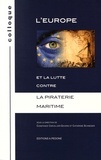 Constance Chevallier-Govers et Catherine Schneider - L'Europe et la lutte contre la piraterie maritime.