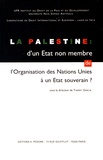 Thierry Garcia - La Palestine : d'un Etat non membre de l'Organisation des Nations Unies à un Etat souverain ?.