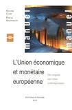 Olivier Clerc et Pascal Kauffmann - L'Union économique et monétaire européenne - Des origines aux crises contemporaines.