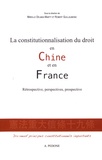 Mireille Delmas-Marty et Robert Guillaumond - La constitutionnalisation du droit en Chine et en France - Rétrospective, perspectives, prospective.
