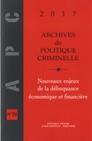 Christine Lazerges - Archives de politique criminelle N° 39/2017 : Nouveaux enjeux de la délinquance économique et financière.
