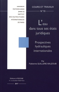 Fabienne Quilleré-Majzoub - L'eau dans tous ses états juridiques - Prospectives hydrauliques internationales.