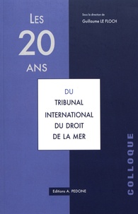 Guillaume Le Floch - Les vingt ans du Tribunal international du droit de la mer.