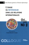 Frédéric Baleine du Laurens et  Société histoire diplomatique - L'usage du référendum dans les relations internationales.
