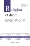 Anne-Laure Chaumette et Nicolas Haupais - Religion et droit international - Actes du colloque à l'Université Paris Nanterre, 13 octobre 2016.