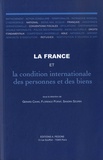 Gérard Cahin et Florence Poirat - La France et la condition internationale des personnes et des biens.