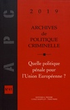 Christine Lazerges - Archives de politique criminelle N° 41/2019 : Quelle politique pénale pour l'Union européenne ?.