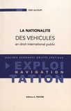 Niki Aloupi - La nationalité des véhicules en droit international public.