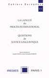 Isabelle Pingel et Jean-Christophe Barbato - La langue du procès international - Questions de justice linguistique.