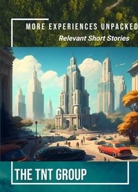  TheTNTGroup Group - More Experiences Unpacked: Relevant Short Stories.