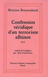Breyten Breytenbach - Confession véridique d'un terroriste albinos.