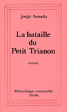 Jorge Amado - La Bataille Du Petit Trianon.