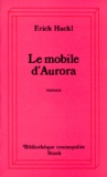 Erich Hackl - Le Mobile D'Aurora.