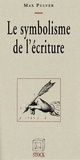 Max Pulver - Le Symbolisme De L'Ecriture.