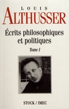 Louis Althusser - Ecrits philosophiques et politiques - Tome 1.