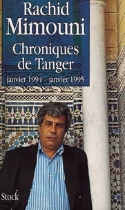 Rachid Mimouni - Chroniques de Tanger - Janvier 1994-janvier 1995.