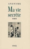  Anonyme - Ma Vie Secrete. Tome 3.