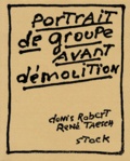 René Taesch et Denis Robert - Portrait De Groupe Avant Demolition.