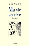  Anonyme - Ma Vie Secrete. Tome 4.
