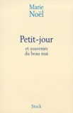 Marie Noël - Petit Jour Suivi De Souvenirs Du Beau Mai.