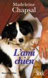 Madeleine Chapsal - L'Ami Chien. Edition 1998.