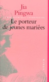 Pingwa Jia - Le Porteur De Jeunes Mariees.