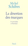 Michel Schifres - La Desertion Des Enarques. Du Pantouflage En Republique.