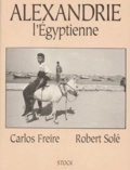 Carlos Freire et Robert Solé - Alexandrie L'Egyptienne.