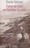 Danièle Sallevane - Carnet De Route En Palestine. Gaza - Cisjordanie Novembre 1997.