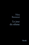 Nina Bouraoui - Le jour du séisme.