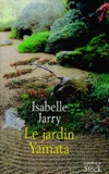 Isabelle Jarry - Le jardin Yamata.