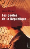 Louis Mermaz - Les Geoles De La Republique.