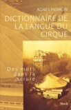 Agnès Pierron - Dictionnaire de la langue du cirque - Des mots dans la sciure.