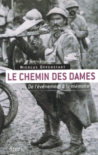 Nicolas Offenstadt - Le Chemin des Dames - De l'événement à la mémoire.