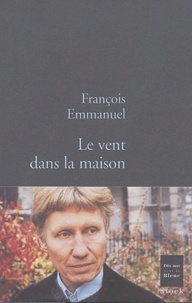 François Emmanuel - Le vent dans la maison.