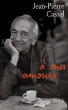 Jean-Pierre Cassel - A mes amours.