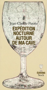 Jean-Claude Pirotte - Expédition nocturne autour de ma cave.
