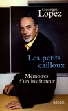 Georges Lopez - Les petits cailloux - Mémoires d'un instituteur.