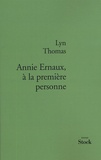 Lyn Thomas - Annie Ernaux, à la première personne.