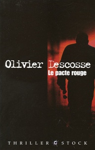 Olivier Descosse - Le pacte rouge.