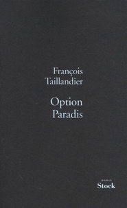 François Taillandier - La Grande Intrigue Tome 1 : Option Paradis.