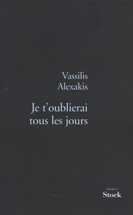 Vassilis Alexakis - Je t'oublierai tous les jours.