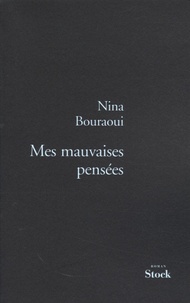 Nina Bouraoui - Mes mauvaises pensées.
