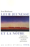 Jean Birnbaum - Leur jeunesse et la nôtre - L'espérance révolutionnaire au fil des générations.