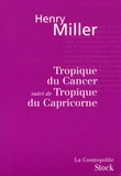 Henry Miller - Tropique du Cancer - Suivi de Tropique du Capricorne.