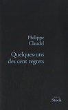 Philippe Claudel - Quelques-uns des cent regrets.