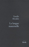 Vassilis Alexakis - La langue maternelle.