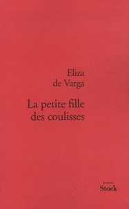 Eliza de Varga - La petite fille des coulisses.