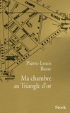 Pierre-Louis Basse - Ma chambre au Triangle d'or.